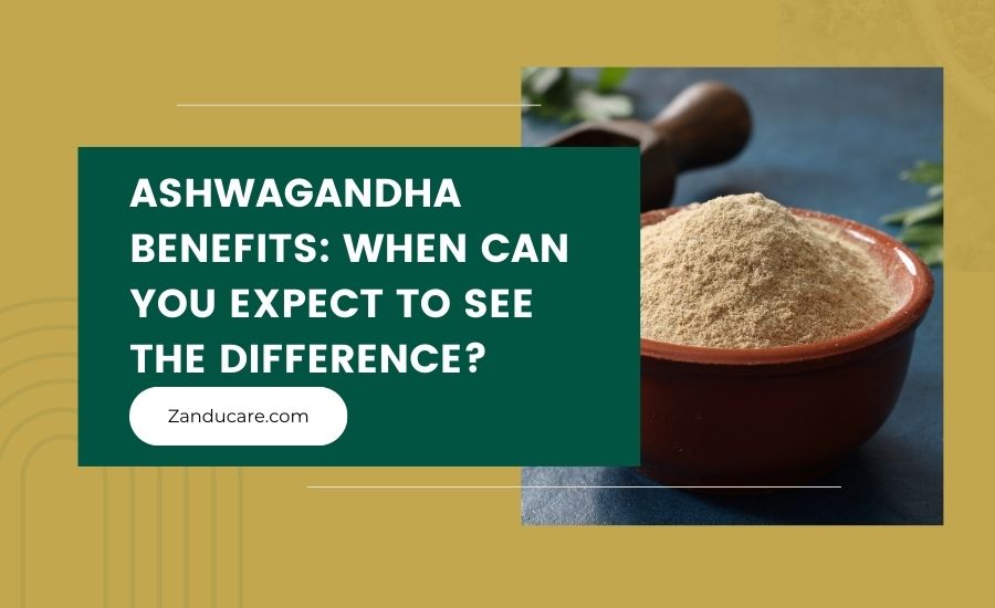 How Long Does Ashwagandha Take to Work?