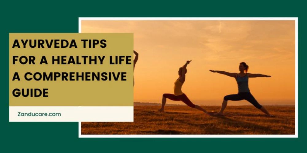 Effective Ayurvedic Tips for Healthy Life