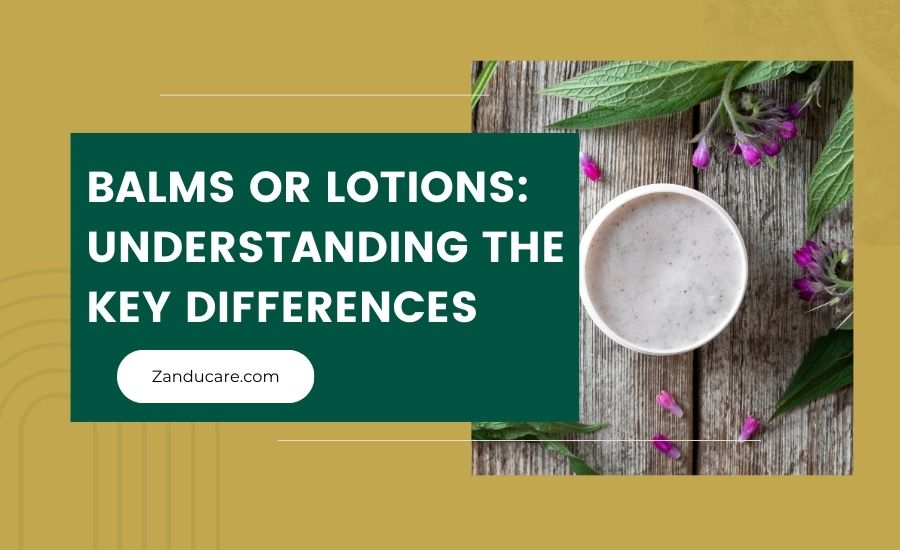 Balms vs Lotions